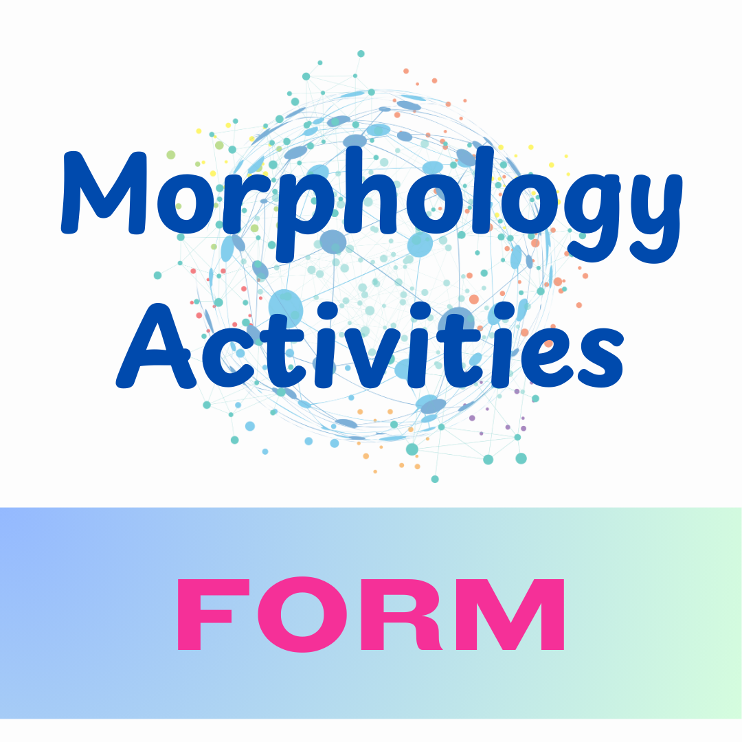 Morphology Activities - Base Word FORM