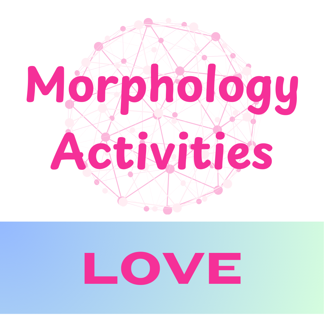 Morphology Activities - Base Word LOVE